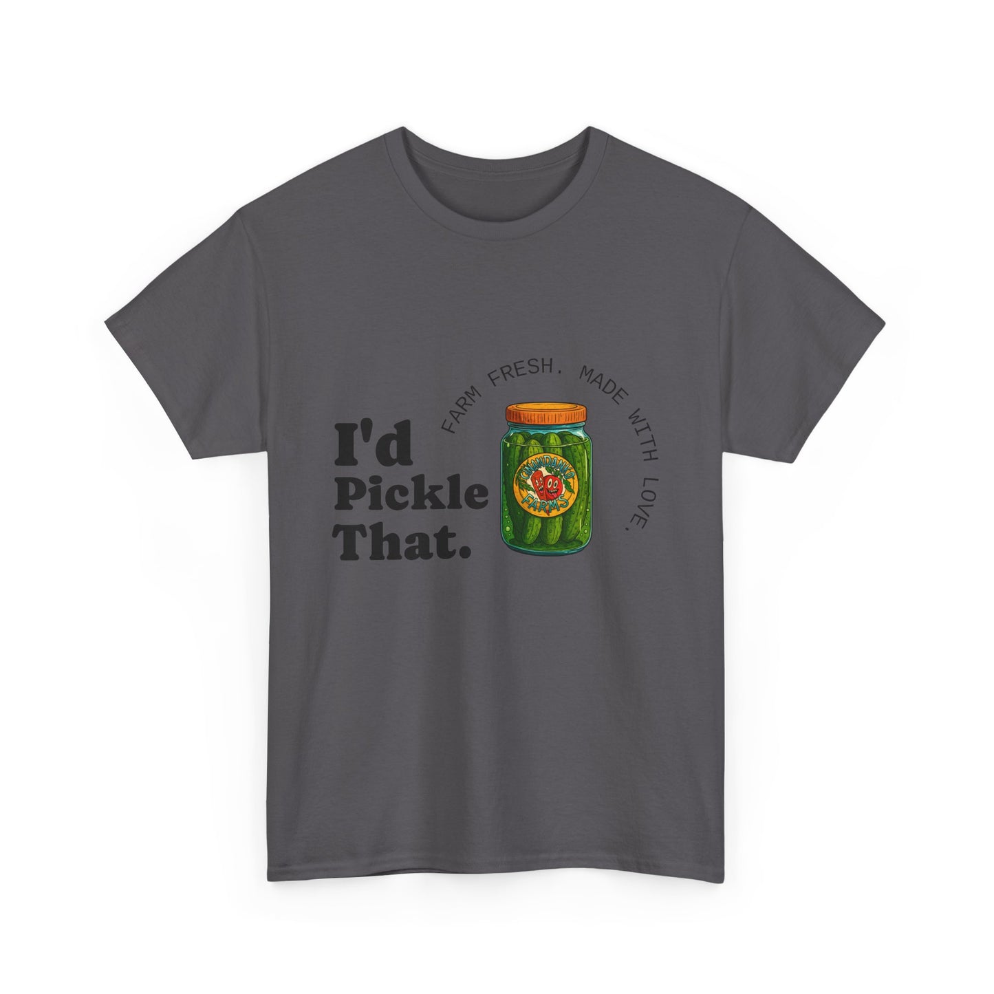 T-Shirt — "I'd Pickle That" Funny Pickle Jar Graphic Tee