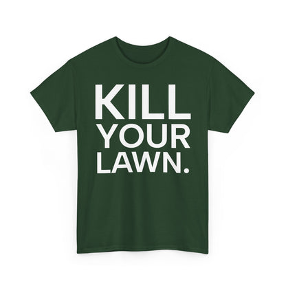 Tee Shirt - KILL YOUR LAWN GROW FOOD Urban Regenerative Farm Slogan