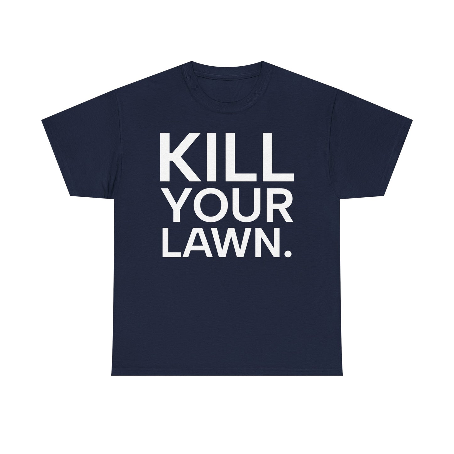 Tee Shirt - KILL YOUR LAWN GROW FOOD Urban Regenerative Farm Slogan