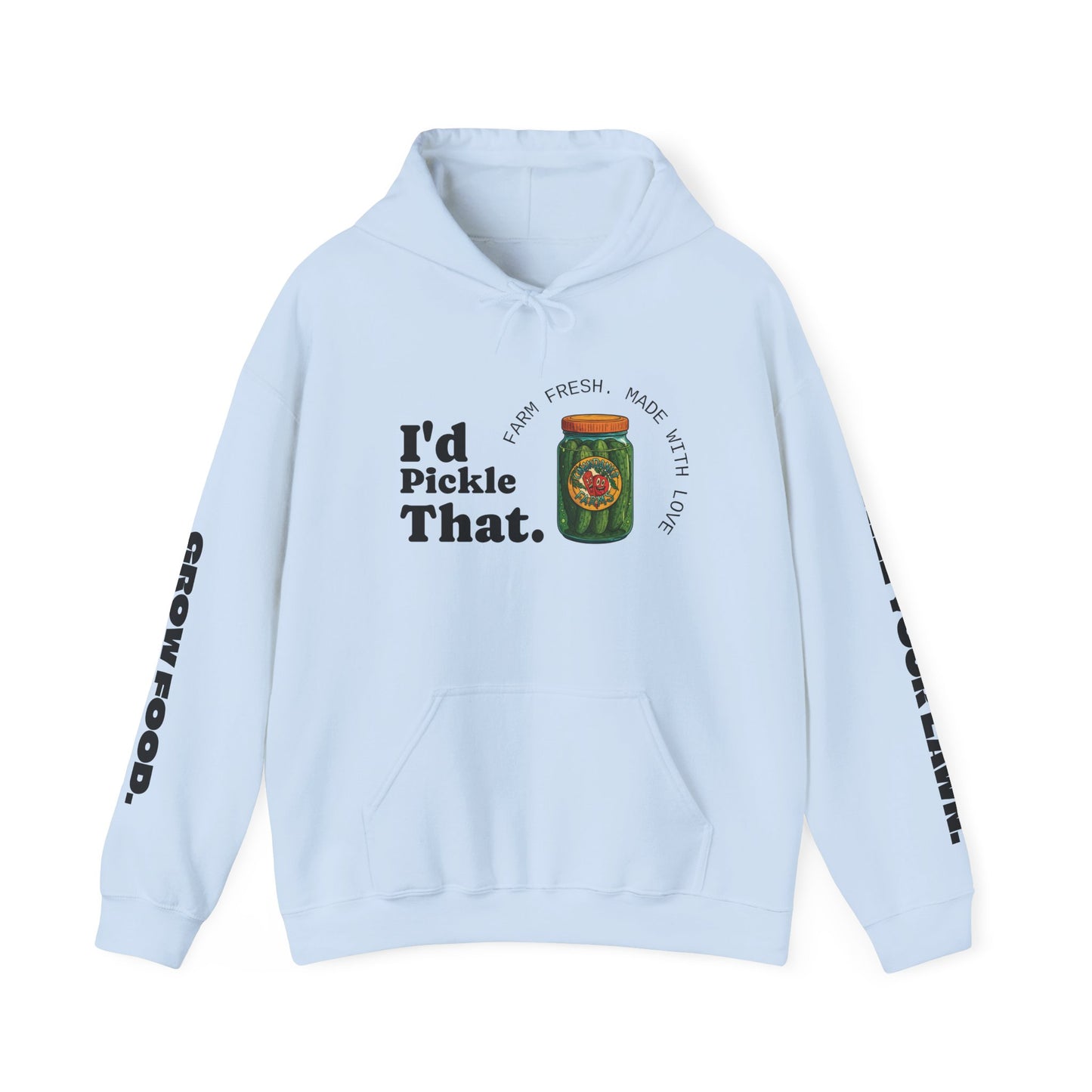 "I'd Pickle That" Graphic Hoodie – 'Kill Your Lawn / Grow Food' Sleeve Design