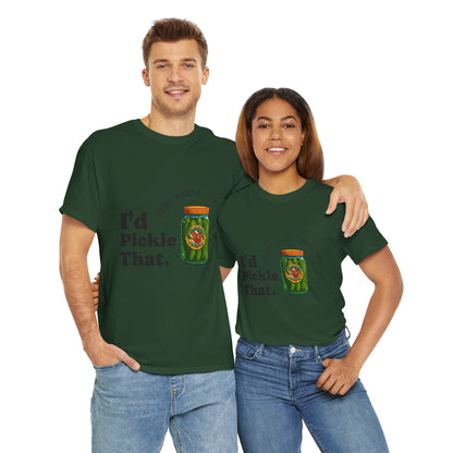 T-Shirt — "I'd Pickle That" Funny Pickle Jar Graphic Tee