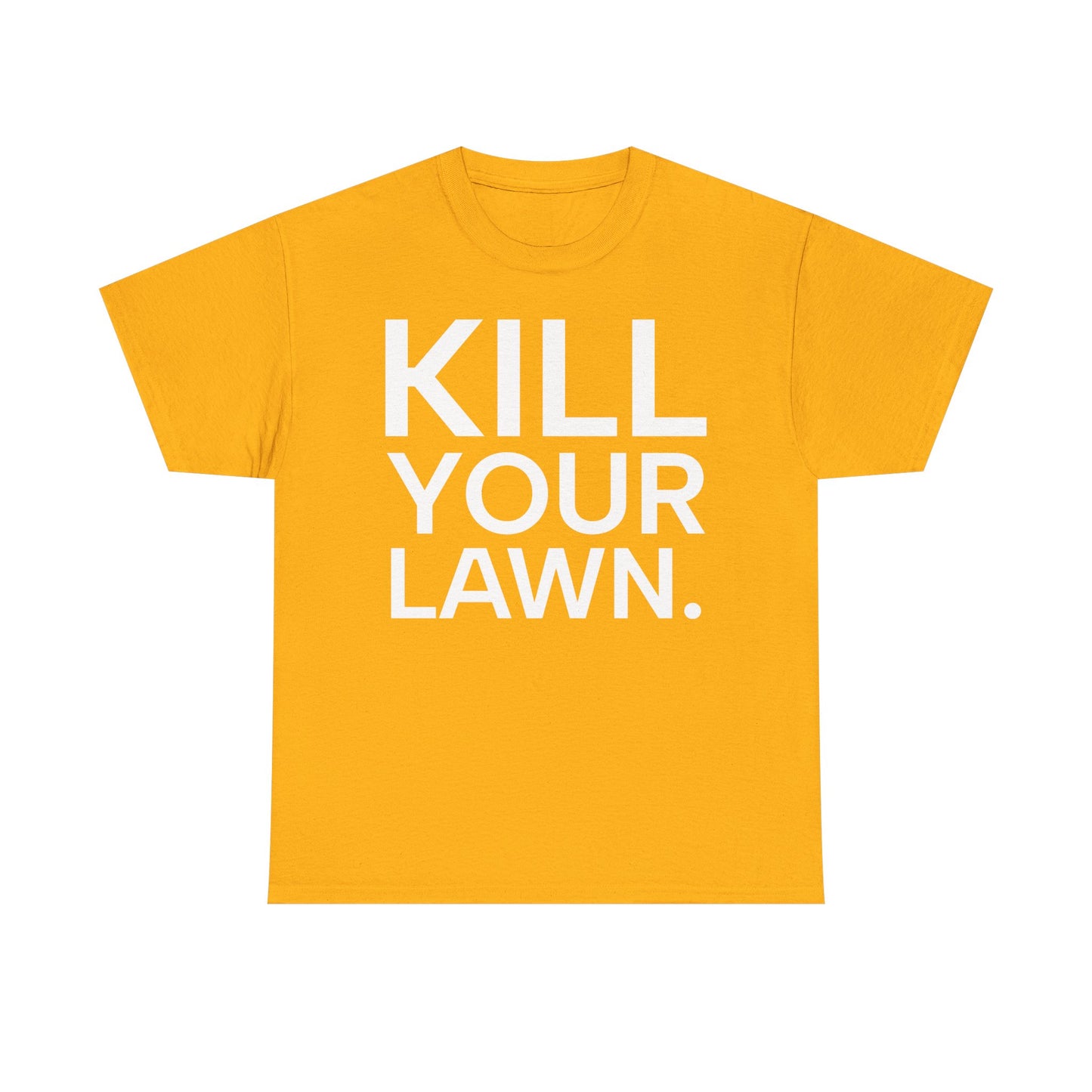 Tee Shirt - KILL YOUR LAWN GROW FOOD Urban Regenerative Farm Slogan