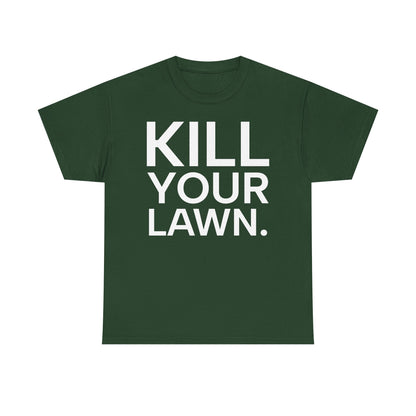 Tee Shirt - KILL YOUR LAWN GROW FOOD Urban Regenerative Farm Slogan