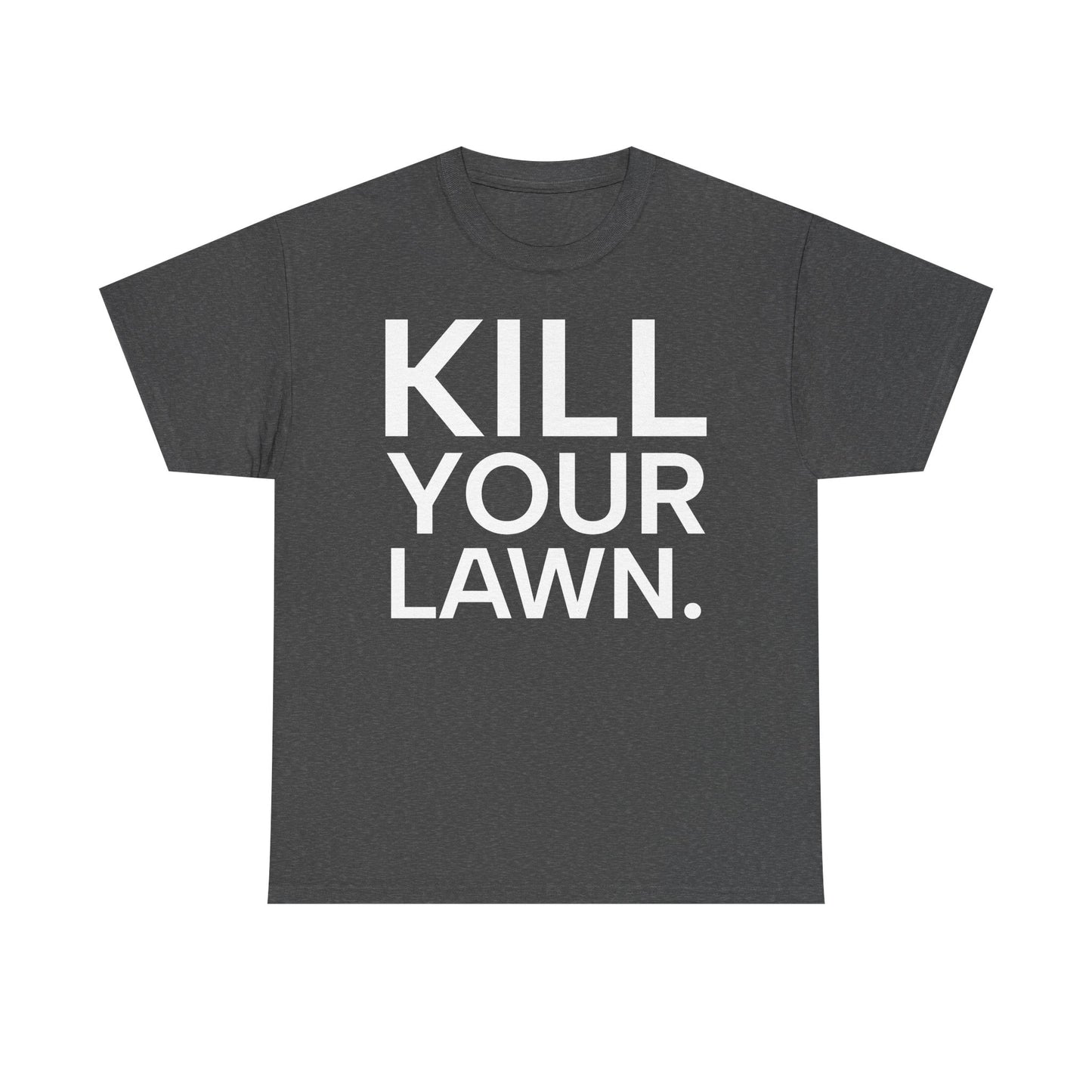 Tee Shirt - KILL YOUR LAWN GROW FOOD Urban Regenerative Farm Slogan