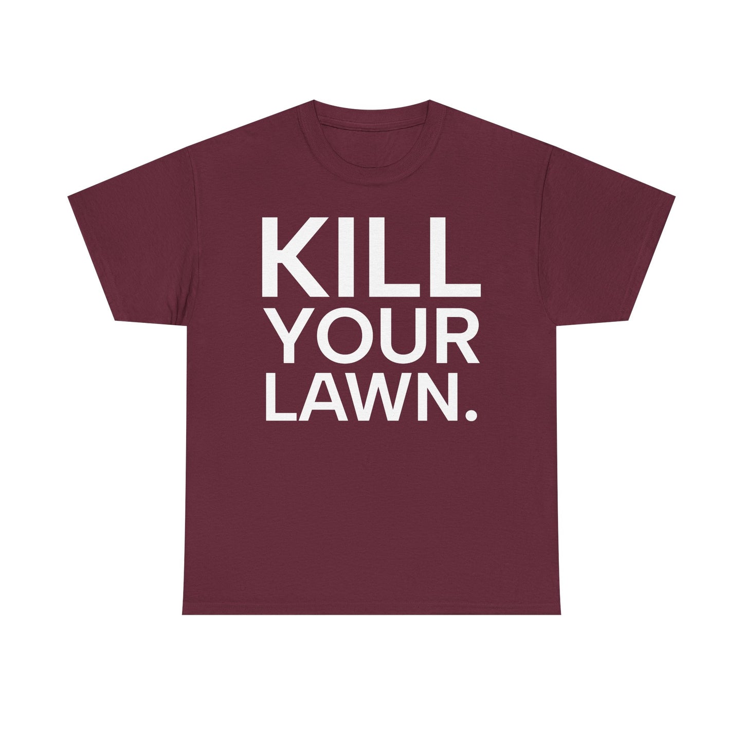 Tee Shirt - KILL YOUR LAWN GROW FOOD Urban Regenerative Farm Slogan