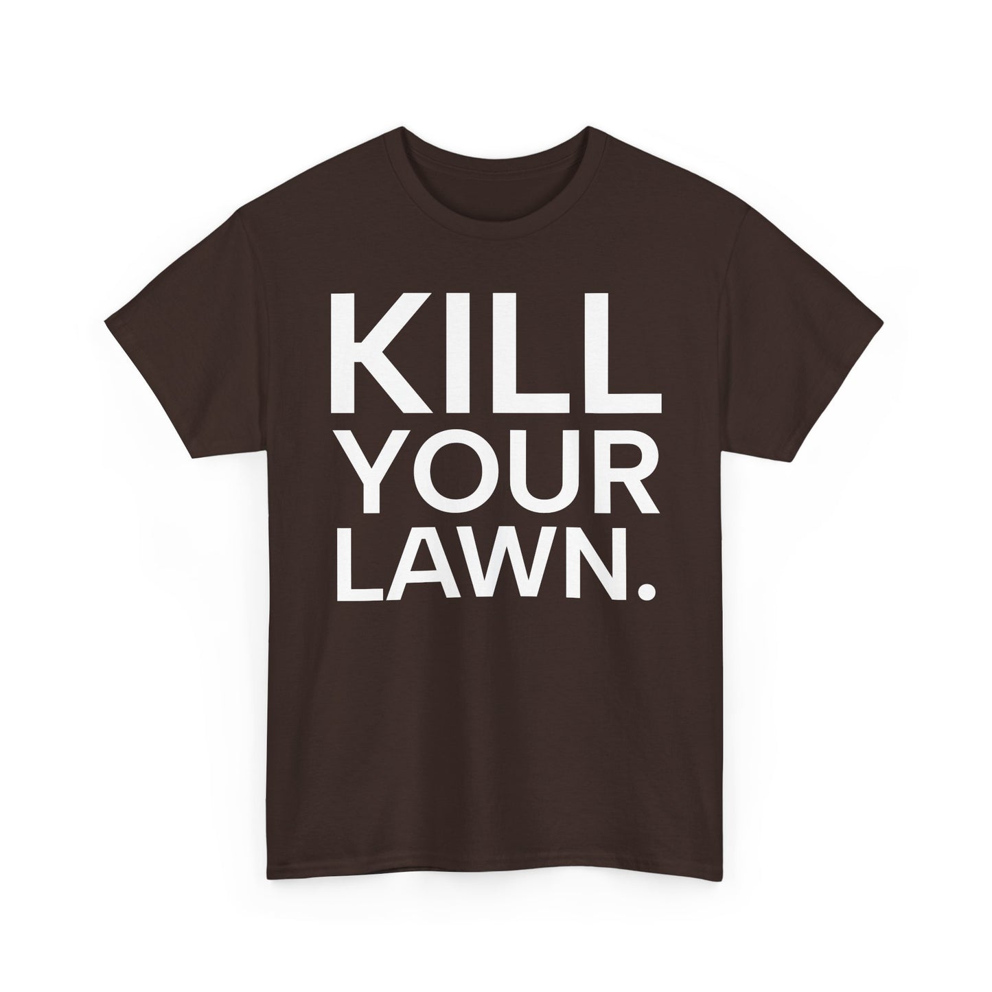 Tee Shirt - KILL YOUR LAWN GROW FOOD Urban Regenerative Farm Slogan