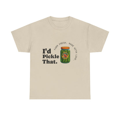 T-Shirt — "I'd Pickle That" Funny Pickle Jar Graphic Tee