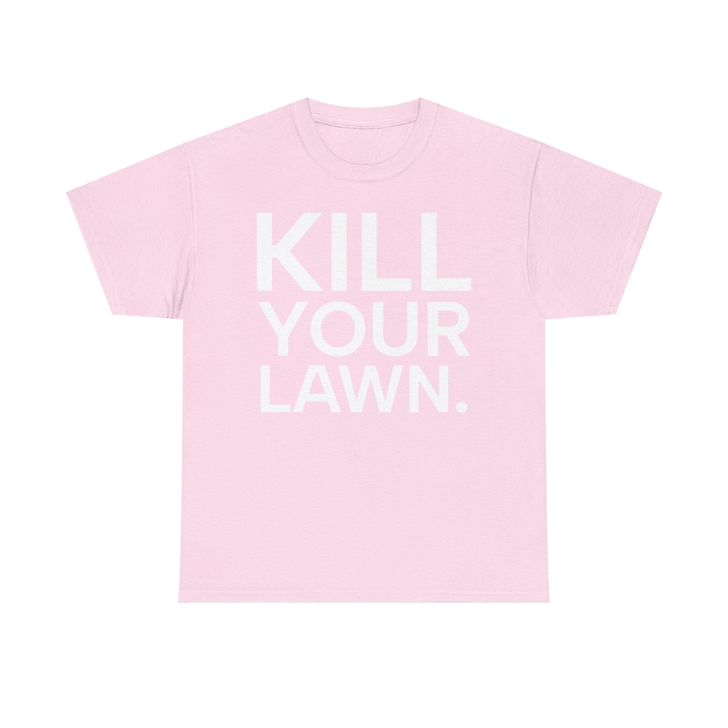 Tee Shirt - KILL YOUR LAWN GROW FOOD Urban Regenerative Farm Slogan