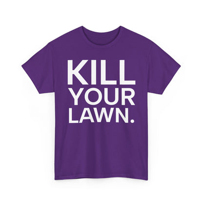 Tee Shirt - KILL YOUR LAWN GROW FOOD Urban Regenerative Farm Slogan