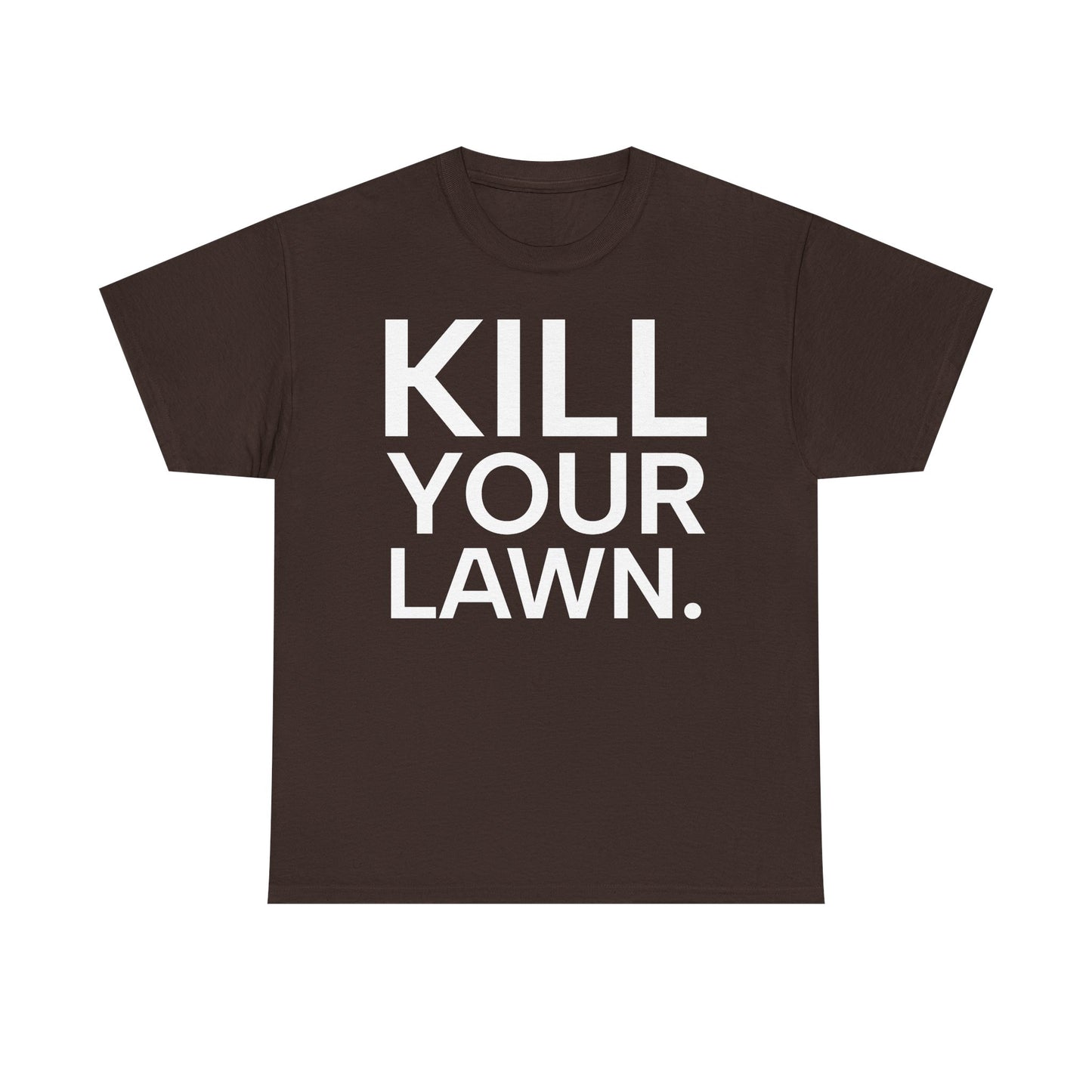 Tee Shirt - KILL YOUR LAWN GROW FOOD Urban Regenerative Farm Slogan