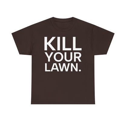 Tee Shirt - KILL YOUR LAWN GROW FOOD Urban Regenerative Farm Slogan