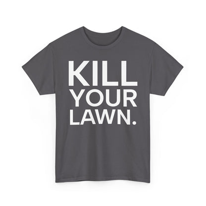 Tee Shirt - KILL YOUR LAWN GROW FOOD Urban Regenerative Farm Slogan