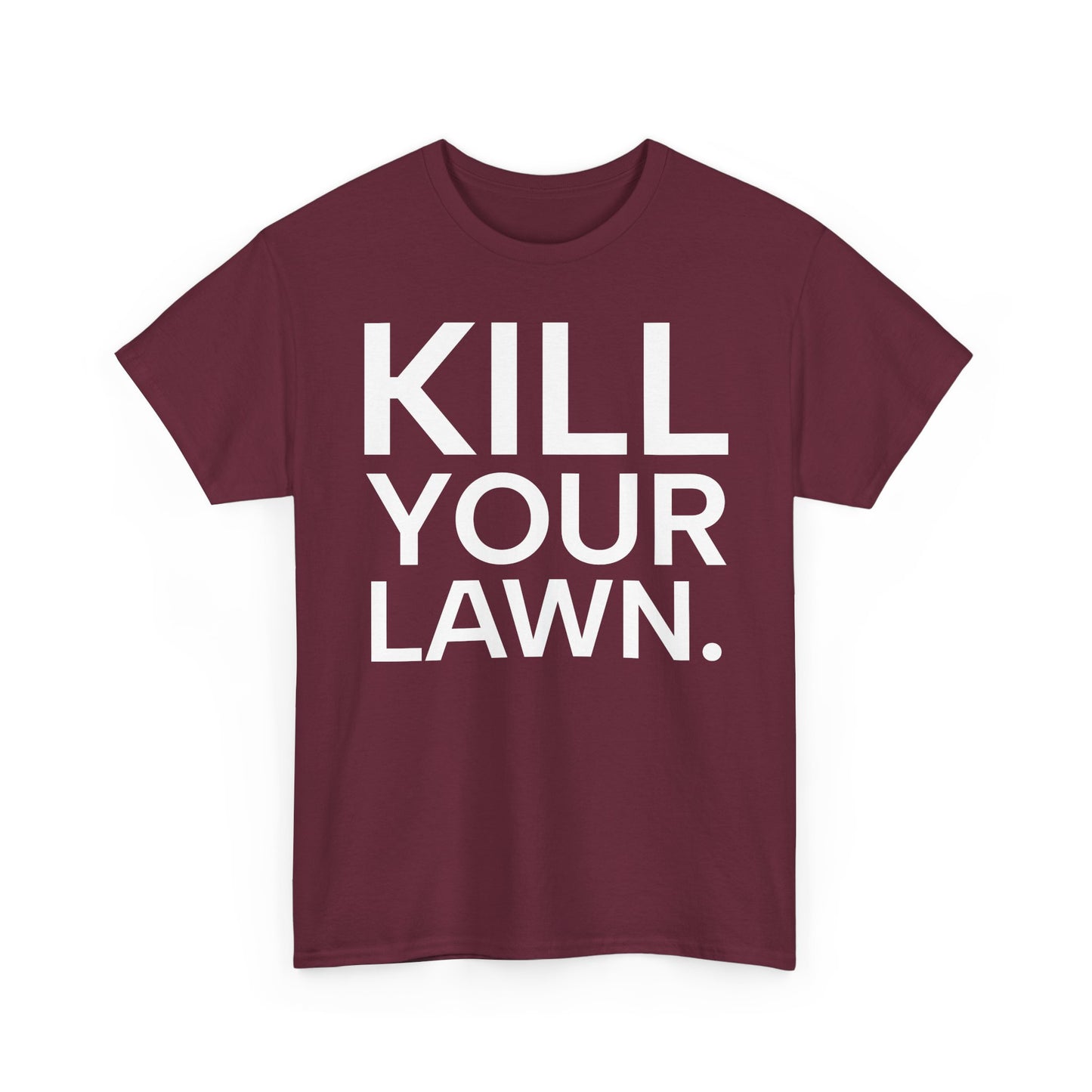 Tee Shirt - KILL YOUR LAWN GROW FOOD Urban Regenerative Farm Slogan