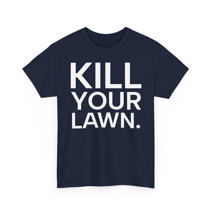 Tee Shirt - KILL YOUR LAWN GROW FOOD Urban Regenerative Farm Slogan