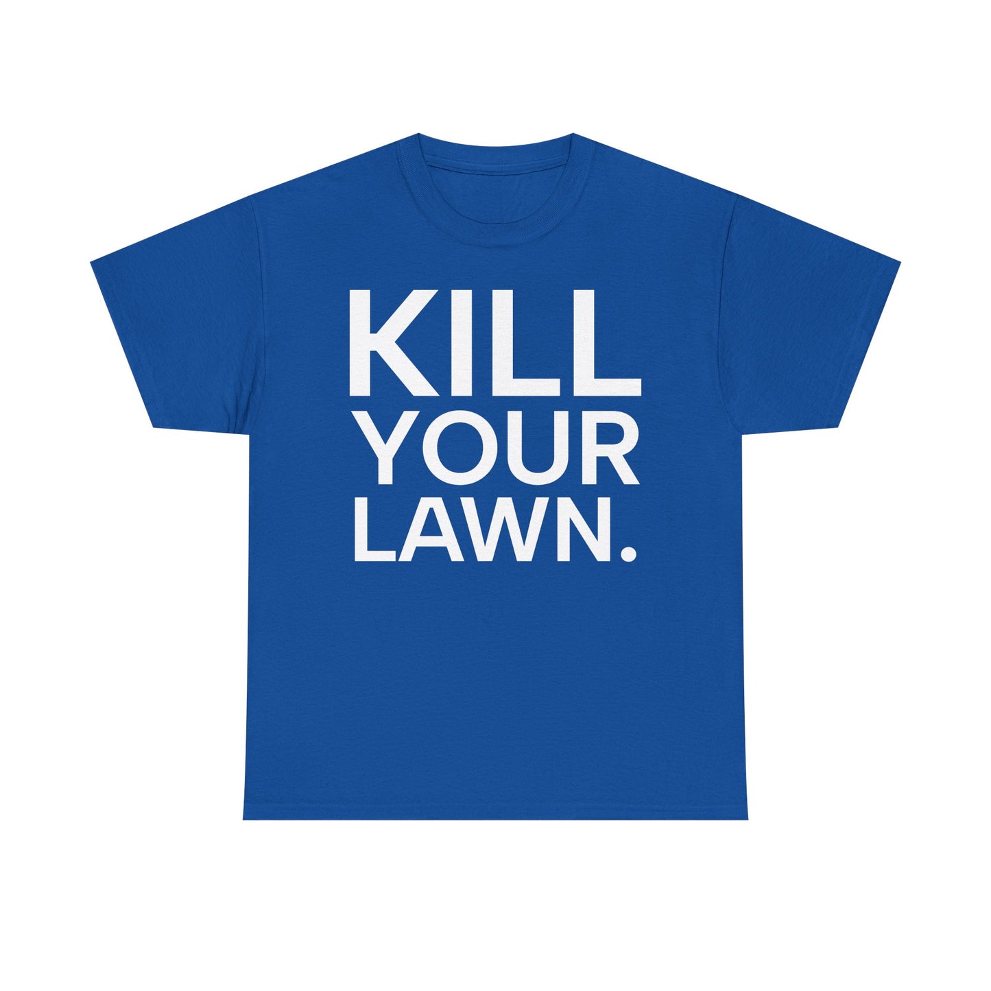 Tee Shirt - KILL YOUR LAWN GROW FOOD Urban Regenerative Farm Slogan
