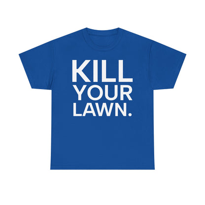 Tee Shirt - KILL YOUR LAWN GROW FOOD Urban Regenerative Farm Slogan