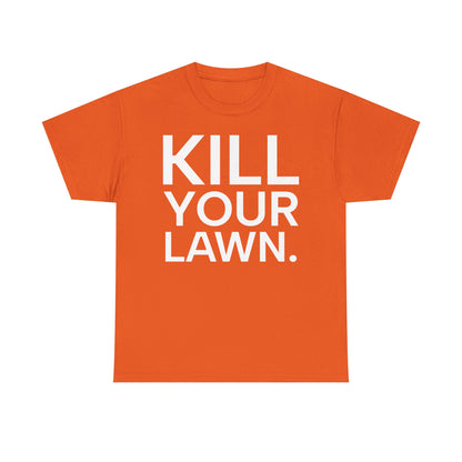 Tee Shirt - KILL YOUR LAWN GROW FOOD Urban Regenerative Farm Slogan