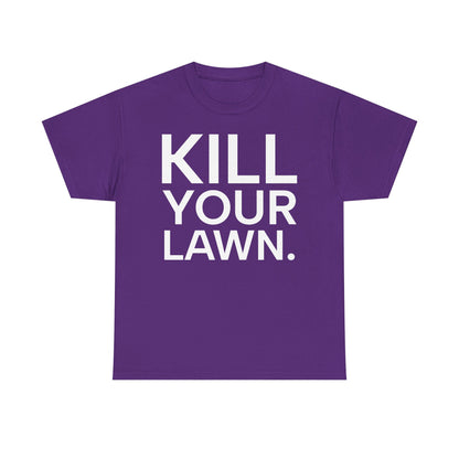 Tee Shirt - KILL YOUR LAWN GROW FOOD Urban Regenerative Farm Slogan