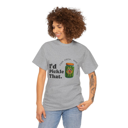 T-Shirt — "I'd Pickle That" Funny Pickle Jar Graphic Tee
