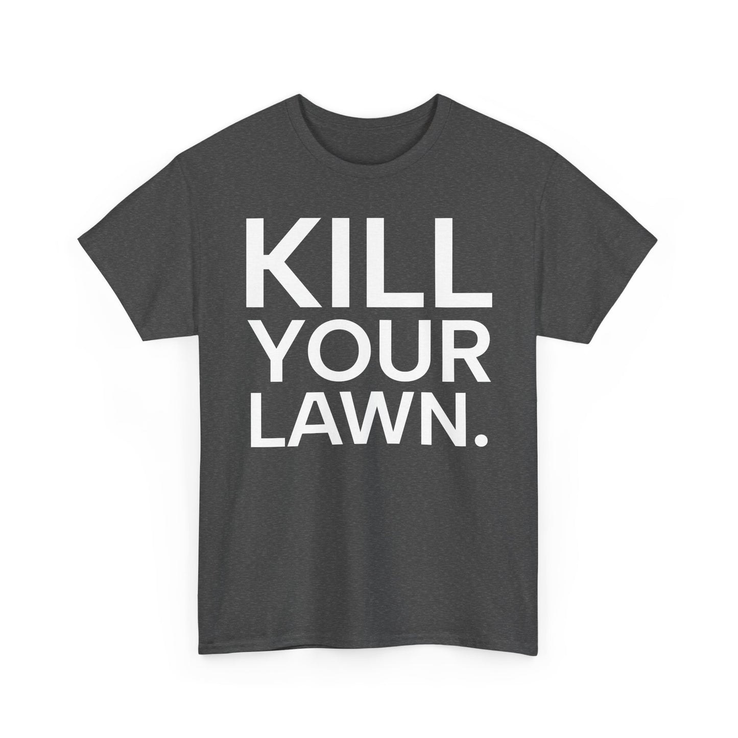Tee Shirt - KILL YOUR LAWN GROW FOOD Urban Regenerative Farm Slogan