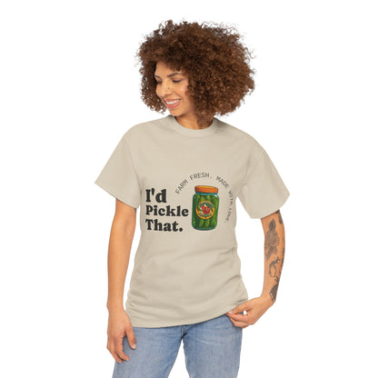T-Shirt — "I'd Pickle That" Funny Pickle Jar Graphic Tee