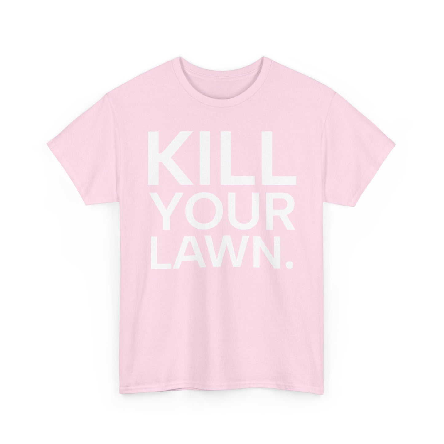 Tee Shirt - KILL YOUR LAWN GROW FOOD Urban Regenerative Farm Slogan
